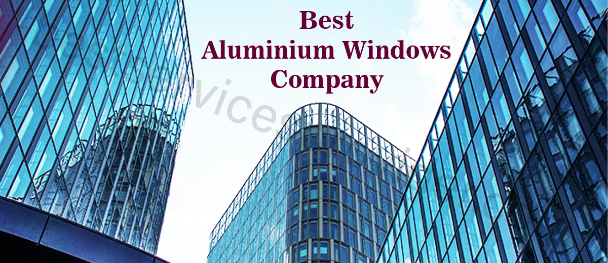 Best Aluminium Windows Company