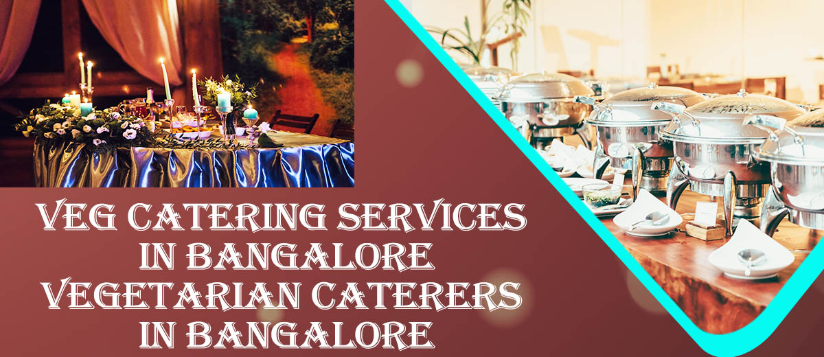 Vegetarian Caterers in Bangalore