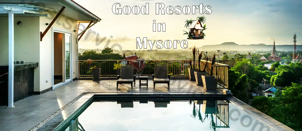 Good Resorts in Mysore